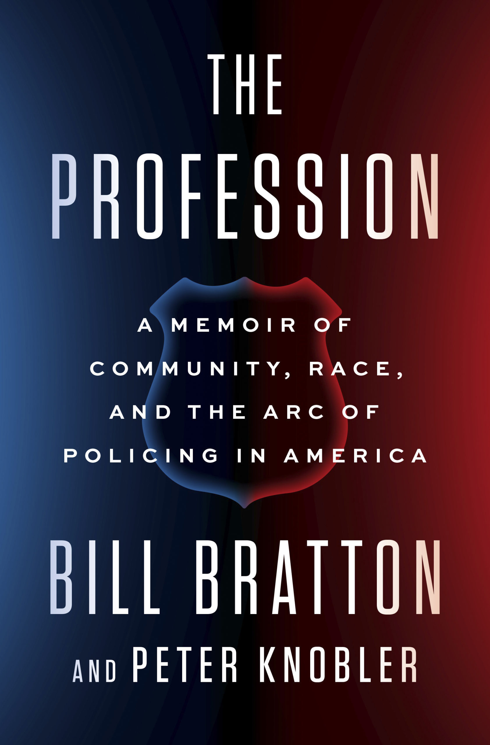 Bill Bratton's “The Profession: A Memoir of Community, Race, and the Arc of Policing in America,” with co-author Peter Knobler.