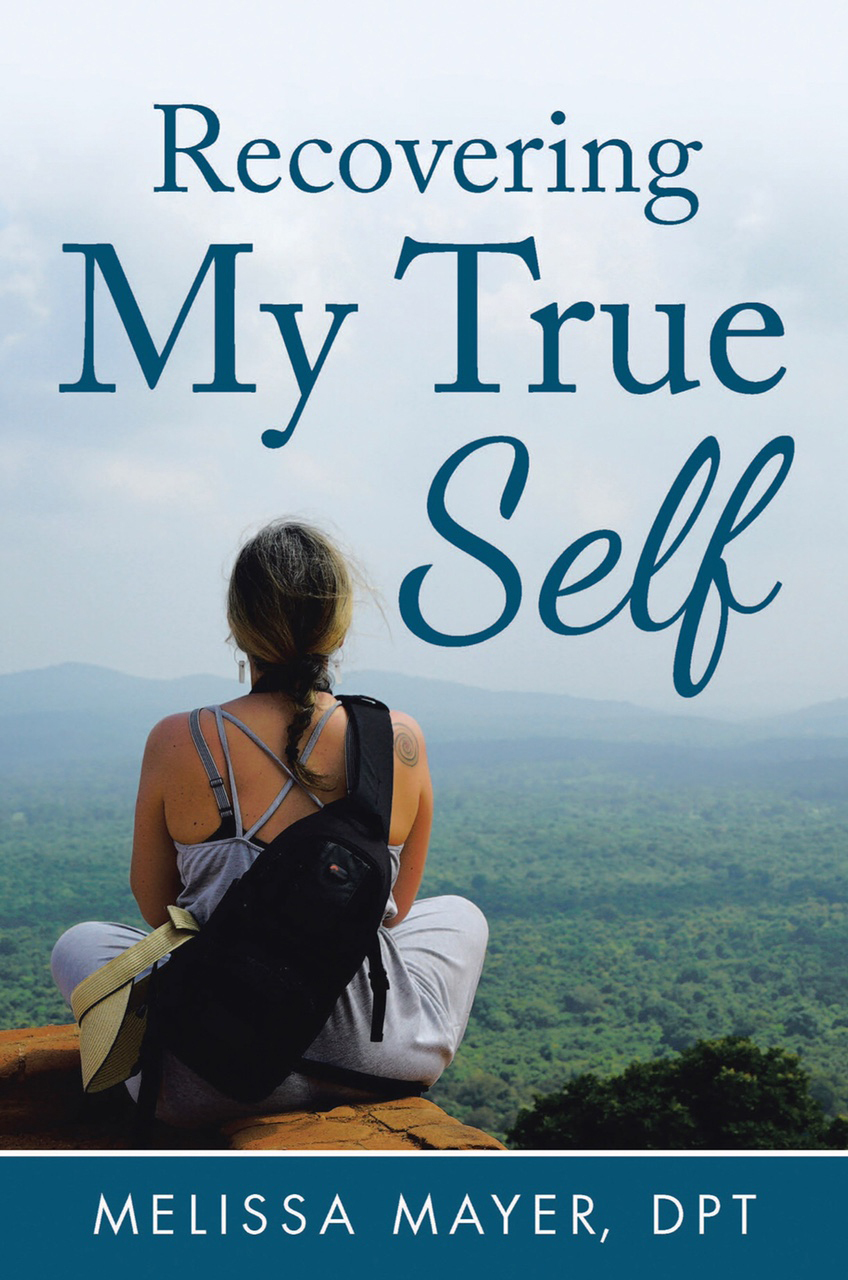 “Recovering My True Self,” by Melissa Mayer.